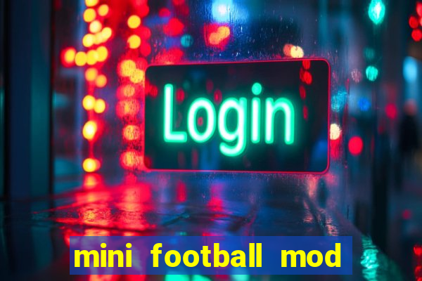 mini football mod apk (unlimited money and gems)